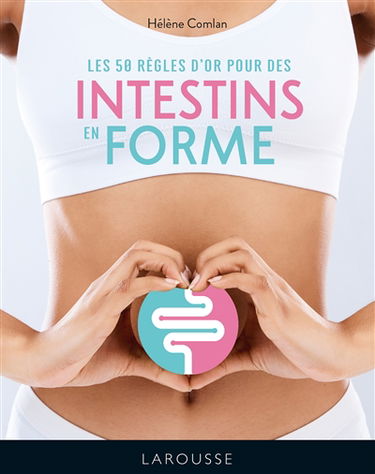 Les 50 règles d'or pour des intestins en forme