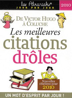 Couverture de Les meilleures citations drôles 2010 : de Victor Hugo à Coluche : 1 mot d'esprit par jour