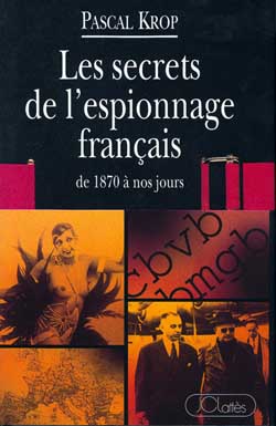 Couverture de Les Secrets de l'espionnage français : de 1870 à nos jours par Pascal Krop
