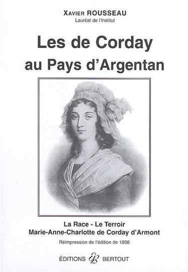 Les de Corday au pays d'Argentan : la race, le terroir, Marie-Anne-Charlotte de Corday d'Armont