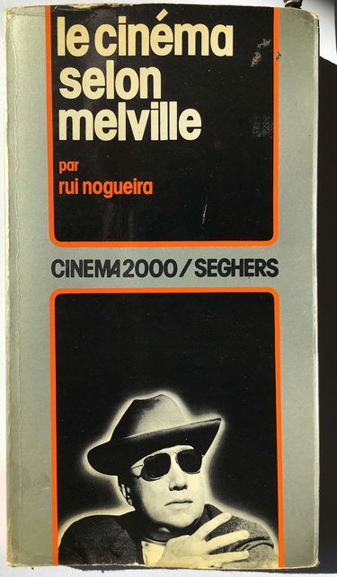 Le cinéma selon melville. pstface par philippe labro.