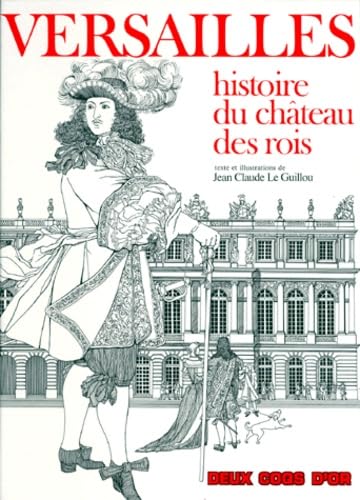 Versailles : histoire du château des rois