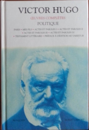 Couverture de Politique : Paris.: Mes fils. Actes et paroles 1/2/3/4. Testament littéraire. Préface à l'édition Ne Varietur