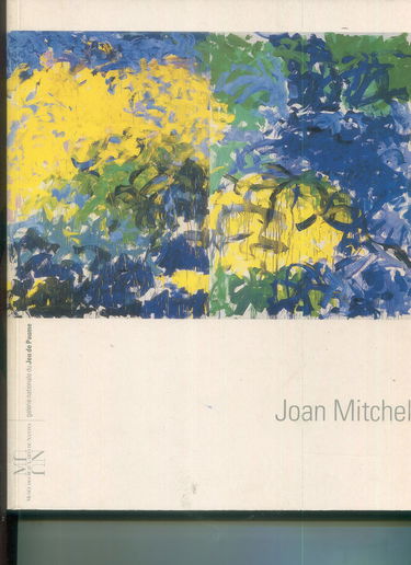 Joan Mitchell : expositions, Paris, Galerie nationale du Jeu de paume, du 21 juin 1994 au 11 septembre1994 ; Musée des beaux-arts de Nantes du 24 juin au 26 septembre 1994