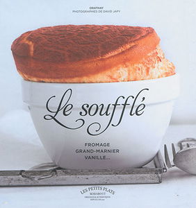 Le soufflé : fromage, Grand Marnier ou vanille...