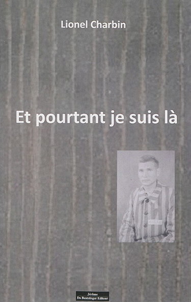Couverture de Et pourtant je suis là : librement inspiré de la vie de François Lefrang, chevalier de la Légion d'honneur