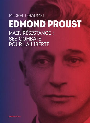 Edmond Proust : MAIF, résistance : ses combats pour la liberté