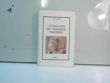 Couverture de L'Evolution du tragique racinien