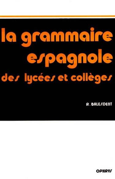 Grammaire espagnole des lycées et collèges : méthode progressive avec exercices corrigés