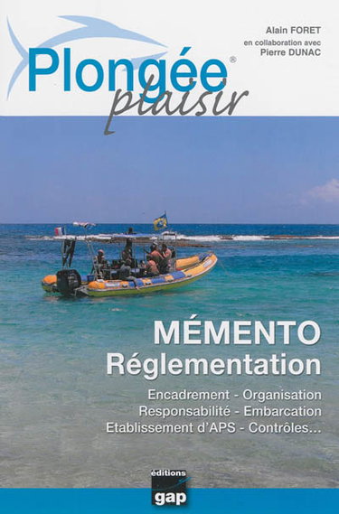 Couverture de Plongée plaisir. Mémento réglementation : encadrement, organisation, responsabilité, embarcation, établissement d'APS, contrôles...