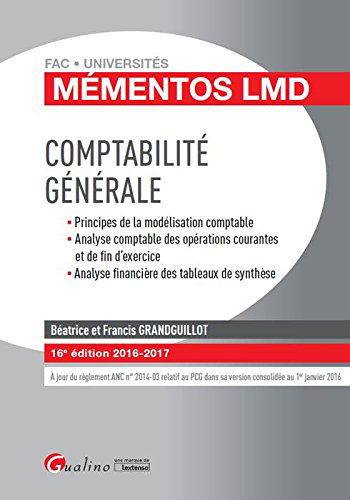 Comptabilité générale : principes de la modélisation comptable, analyse comptable des opérations courantes et de fin d'exercice, analyse financière des tableaux de synthèse : 2016-2017
