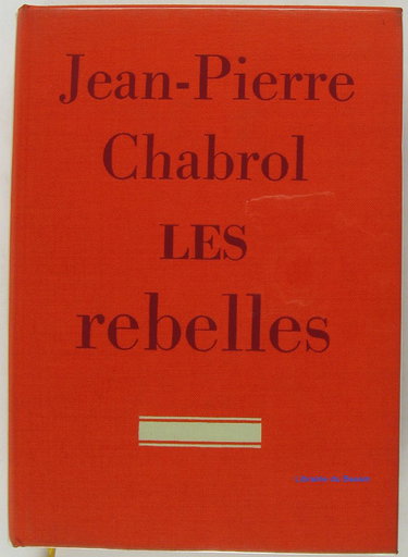 Couverture de Jean-Pierre Chabrol. Les Rebelles