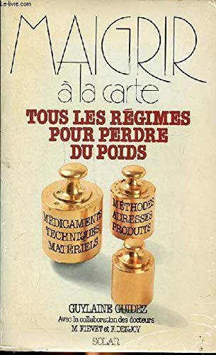 Maigrir a la carte.Tous les régimes pour perdre du poids