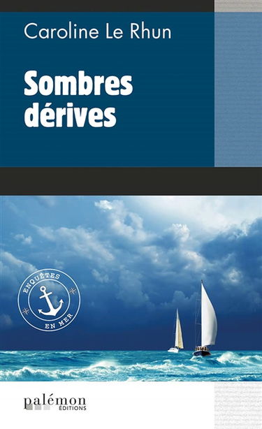 Enquêtes en mer. Vol. 1. Sombres dérives