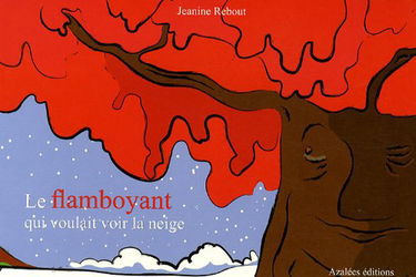 Le flamboyant qui voulait voir la neige