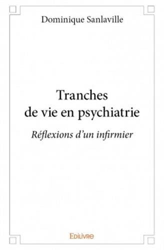 Tranches de vie en psychiatrie : réflexions d'un infirmier