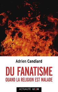 Du fanatisme : quand la religion est malade