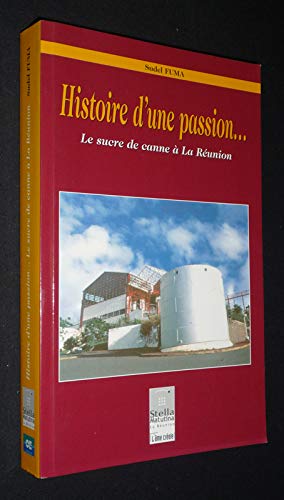 Histoire d'une passion : Le sucre de canne à la Réunion (Histoire)