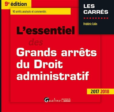 L'essentiel des grands arrêts du droit administratif : 2017-2018