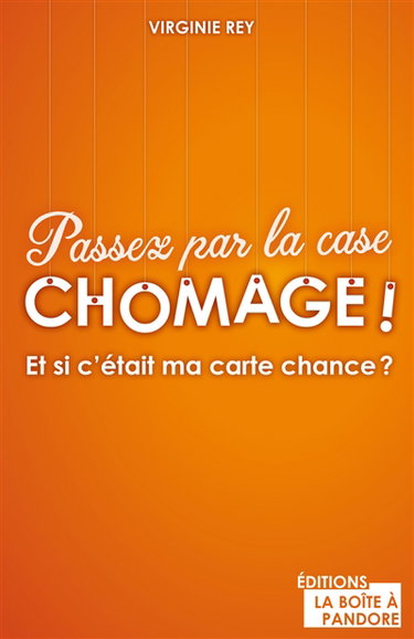 Couverture de Passez par la case chômage ! : et si c'était ma carte chance ?