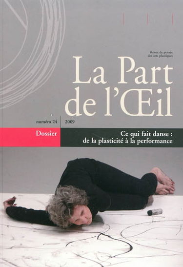 Part de l'oeil (La), n° 24. Ce qui fait danse : de la plasticité à la performance
