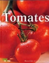 Tomates : plus de 100 délicieuses recettes
