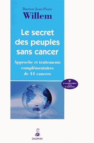 Le secret des peuples sans cancer : approche et traitements complémentaires de 44 cancers