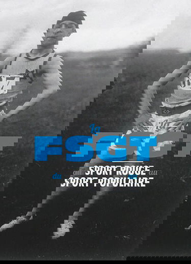 La FSGT : du sport rouge au sport populaire