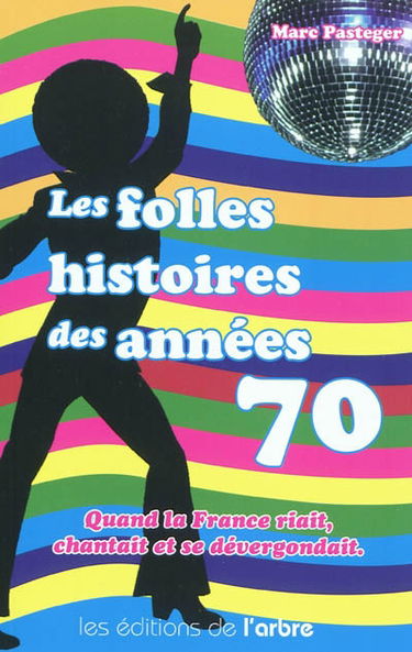 Les folles histoires des années 70