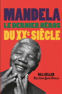Mandela, le dernier héros du XXe siècle