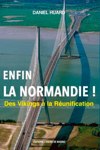 Enfin la Normandie ! : des Vikings à la réunification