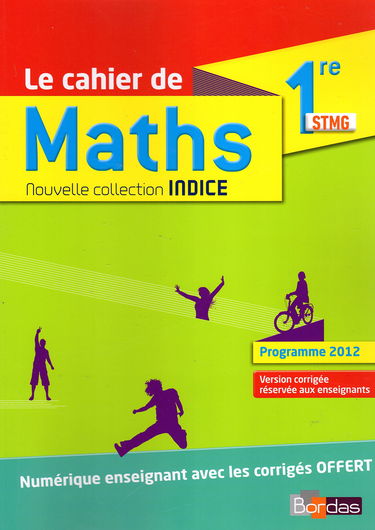 Voir cette image Indice Maths 1re STMG • Cahier de l'élève (Éd.2016) - VERSION CORRIGÉE RÉSERVÉE AUX ENSEIGNANTS