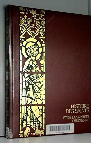 Histoire des saints et de la sainteté chrétienne