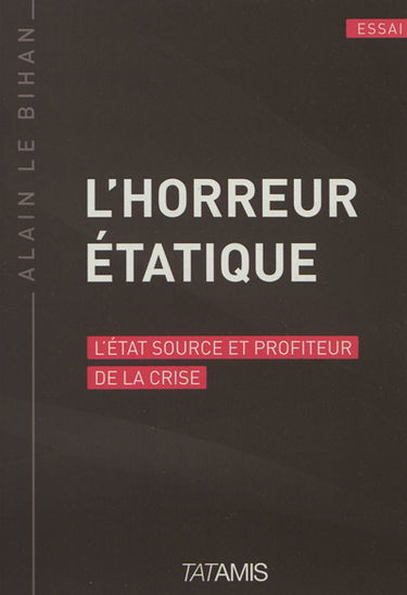 L'horreur étatique : essai sur la réforme de l'Etat