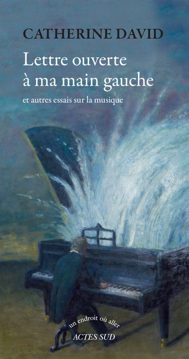 Lettre ouverte à ma main gauche : et autres essais sur la musique