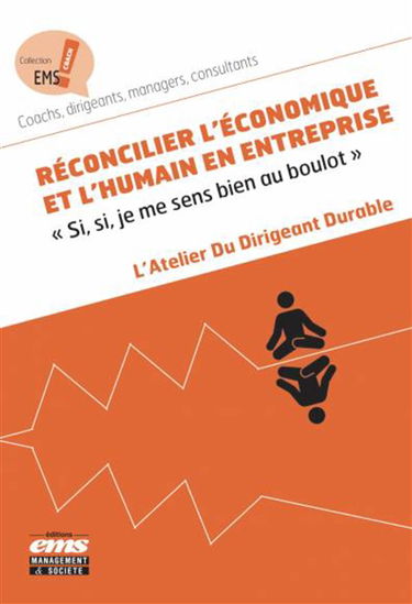 Réconcilier l'économique et l'humain en entreprise : si, si, je me sens bien au boulot