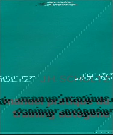 Manuel pratique du training autogène : auto-décontraction concentrative