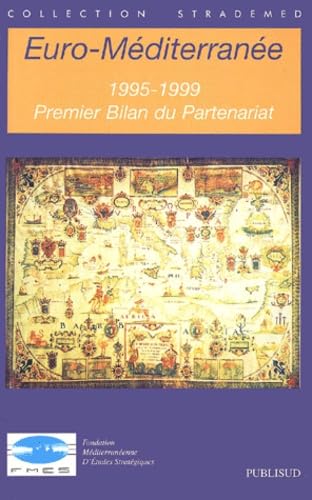 Euro-Méditerranée 1995-1999.: Premier bilan du partenariat