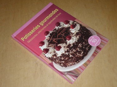 PATISSERIES GOURMANDES Séduisantes, alléchantes & appréciées de tous / Naumann & Gobel / Plus de 95 Recettes!