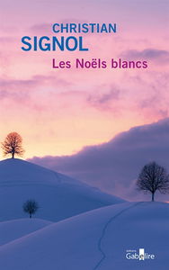 Ce que vivent les hommes. Vol. 1. Les Noëls blancs