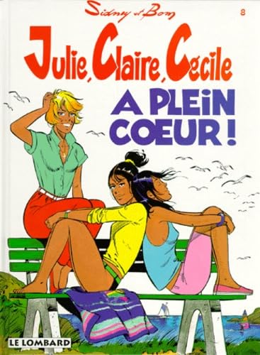 Julie, Claire, Cécile Tome 8 - à Plein Coeur !
