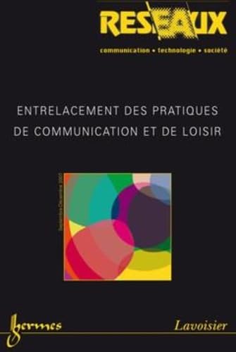 Entrelacement des pratiques de communication et de loisir (Réseaux Vol. 25 N° 145-146/2007)