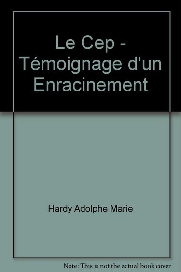 Le Cep - Témoignage d'un Enracinement