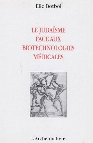 Le judaisme face aux biotechnologies medicales