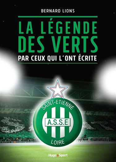Couverture de La légende des Verts : par ceux qui l'ont écrite par Bernard Lions