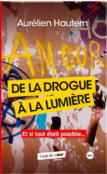 De la drogue à la lumière : et si tout était possible...