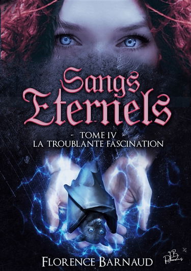 Sangs Eternels : Tome 4 : La Troublante Fascination