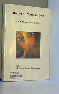 Le temps qui passe : Recueil de nouvelles 2006