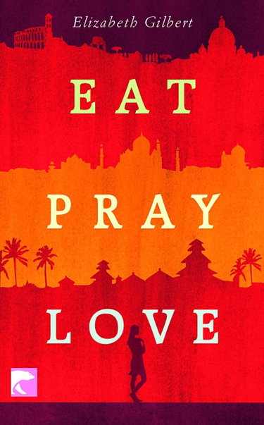 Couverture de Eat Pray Love: Eine Frau auf der Suche nach allem quer durch Italien, Indien und Indonesien