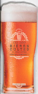 Les 100 bières cultes : à déguster absolument !